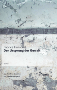 Fabrice Humbert: Der Ursprung der Gewalt